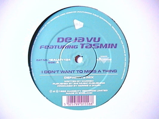 Deja Vu (2) Featuring Tasmin : I Don't Want To Miss A Thing (12")