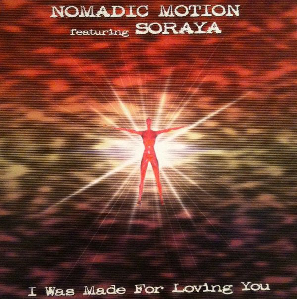 Nomadic Motion Featuring Soraya : I Was Made For Loving You (12", M/Print)