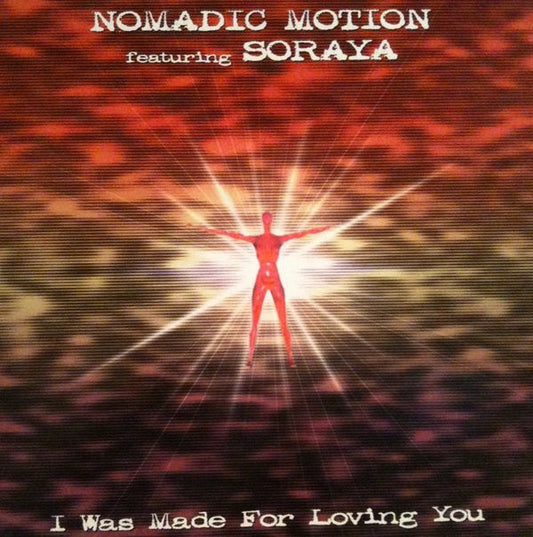 Nomadic Motion Featuring Soraya : I Was Made For Loving You (12", M/Print)