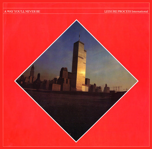 Leisure Process : A Way You'll Never Be (12")