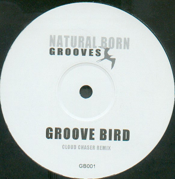 Natural Born Grooves : Groove Bird (Cloud Chaser Remix) (12", S/Sided, Unofficial)