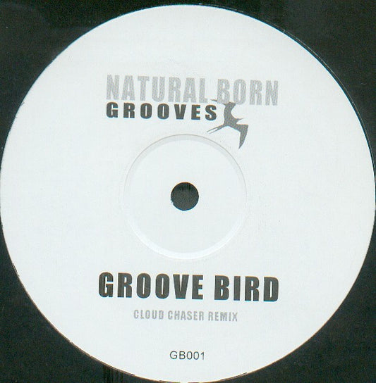 Natural Born Grooves : Groove Bird (Cloud Chaser Remix) (12", S/Sided, Unofficial)