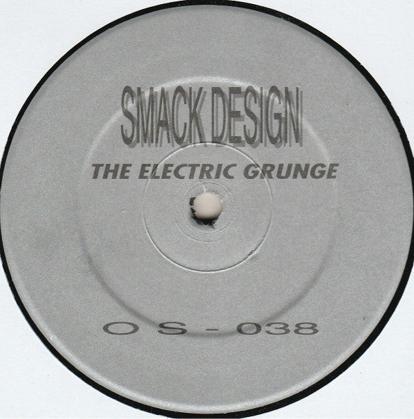 Smack Design : The Electric Grunge (12")