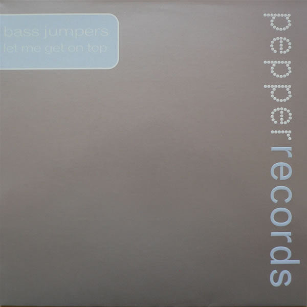 Bass Jumpers : Let Me Get On Top (12")
