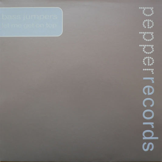 Bass Jumpers : Let Me Get On Top (12")
