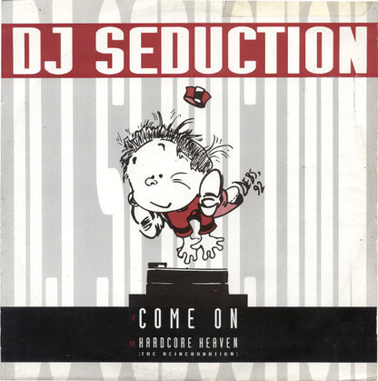 DJ Seduction : Come On / Hardcore Heaven (The Reincarnation) (12")