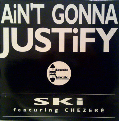 Ski* Featuring Chezeré : Ain't Gonna Justify (12")