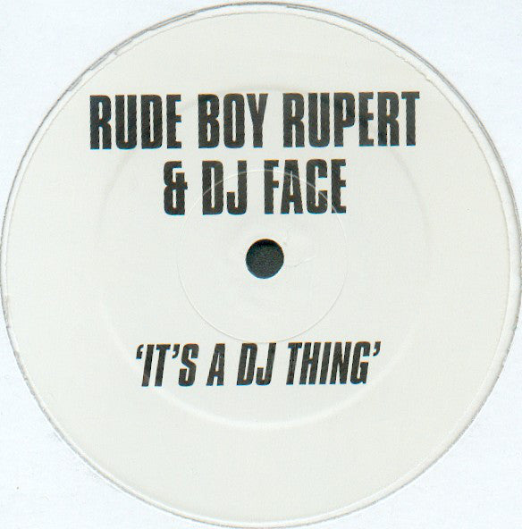 Rude Boy Rupert & DJ Face : It's A DJ Thing (12")