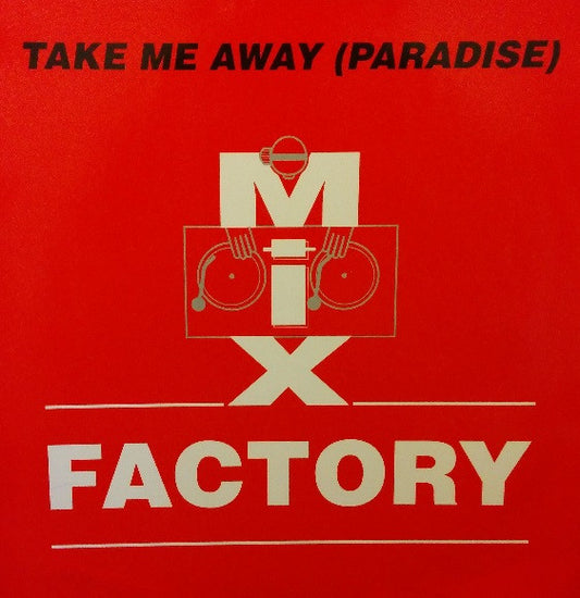 Mix Factory : Take Me Away (Paradise) (12")