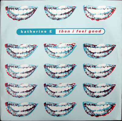 Katherine E : Then I Feel Good (12")