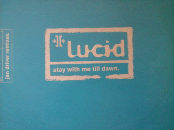 Lucid (45) : Stay With Me Till Dawn (Jan Driver Remixes) (12", Promo)