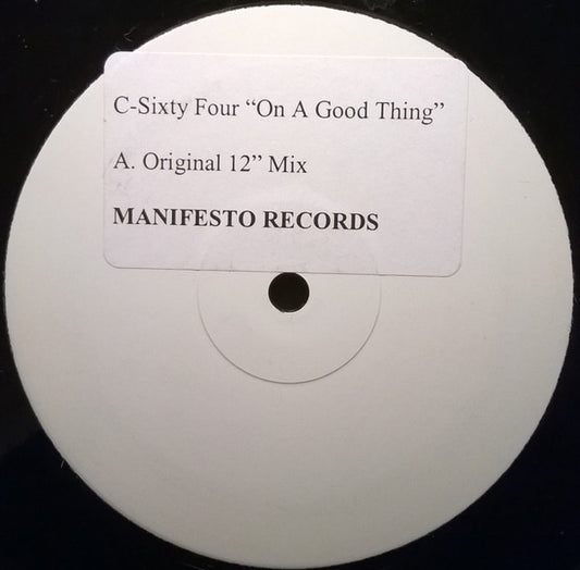 C-Sixty Four : On A Good Thing (12", S/Sided, W/Lbl, Sti)