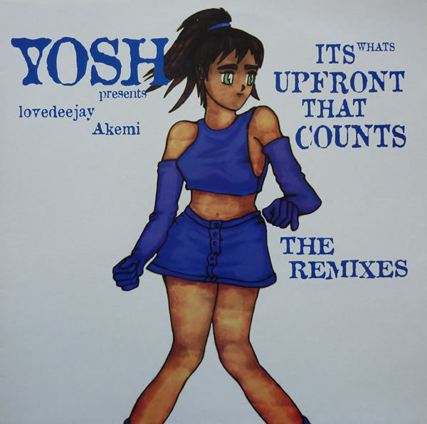 Yosh Presents Lovedeejay Akemi : It's What's Upfront That Counts (The Remixes) (12", Single)
