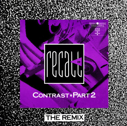 Recall IV : Contrast ♦ Part 2 - The Remix (12")