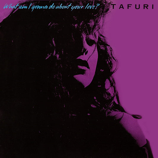 Tafuri : What Am I Gonna Do (About Your Love)? (12")