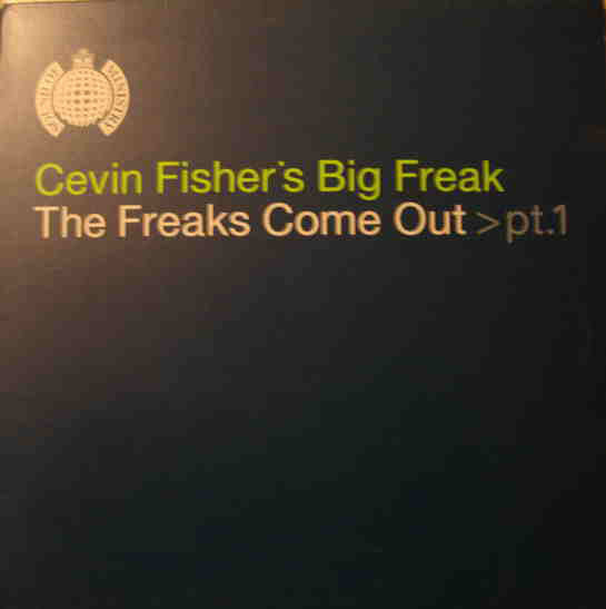 Cevin Fisher's Big Freak : The Freaks Come Out (Part 1) (12")