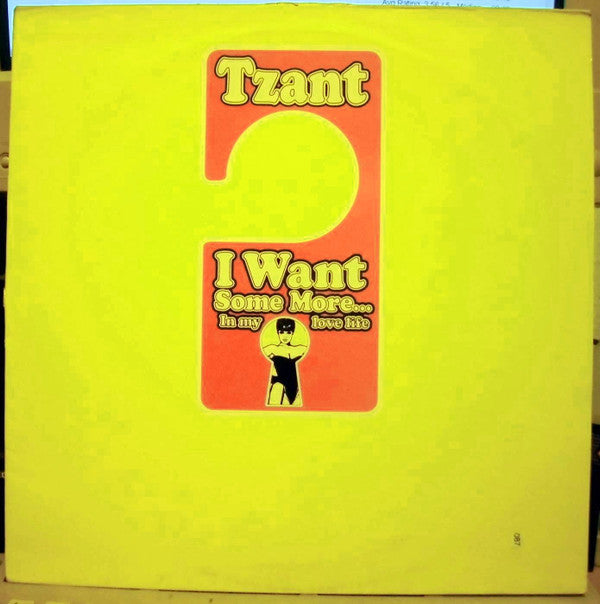 Tzant : I Want Some More... In My Love Life (12")