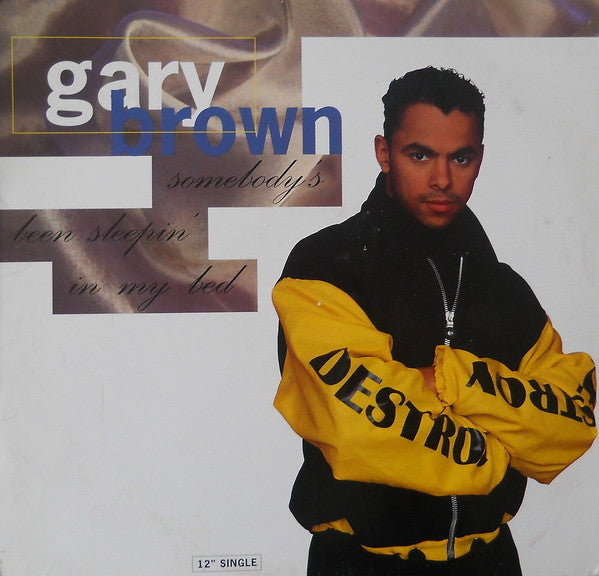 Gary Brown (10) : Somebody's Been Sleepin' In My Bed (12")