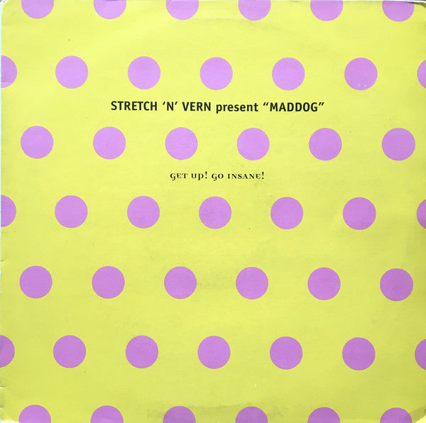 Stretch & Vern Present Maddog : Get Up! Go Insane! (12", Single)
