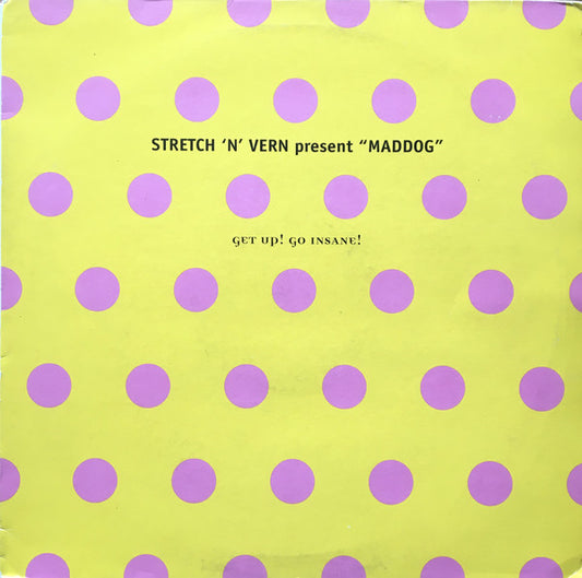 Stretch & Vern Present Maddog : Get Up! Go Insane! (12", Single)